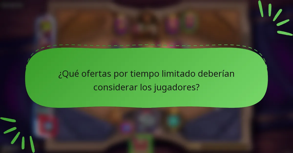 ¿Qué ofertas por tiempo limitado deberían considerar los jugadores?