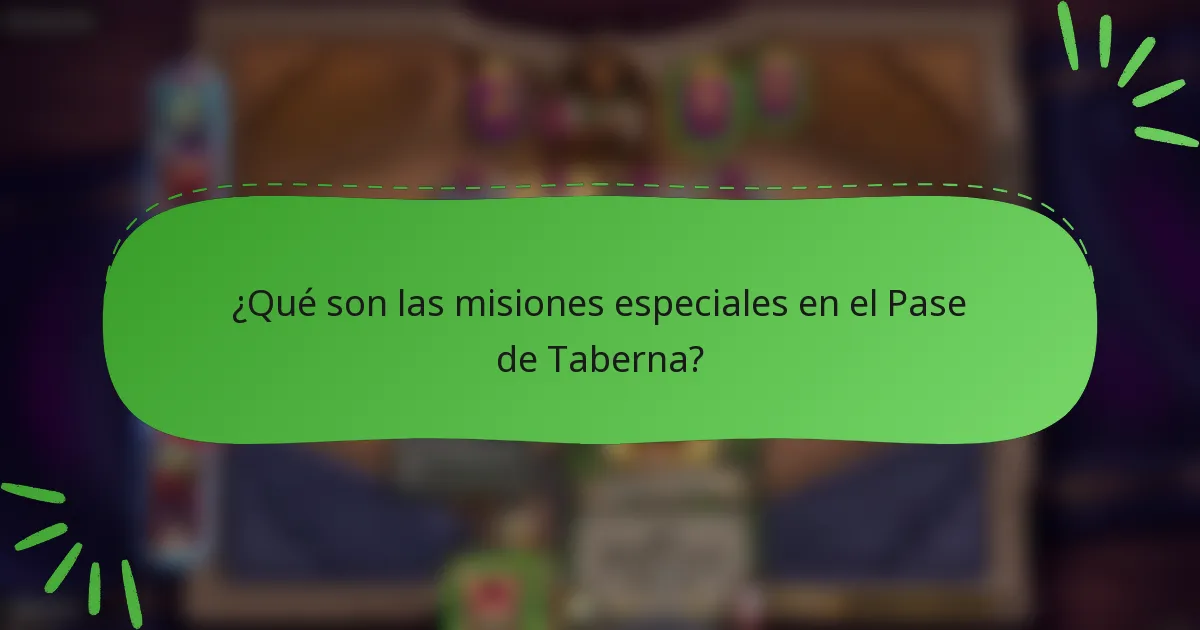 ¿Qué son las misiones especiales en el Pase de Taberna?