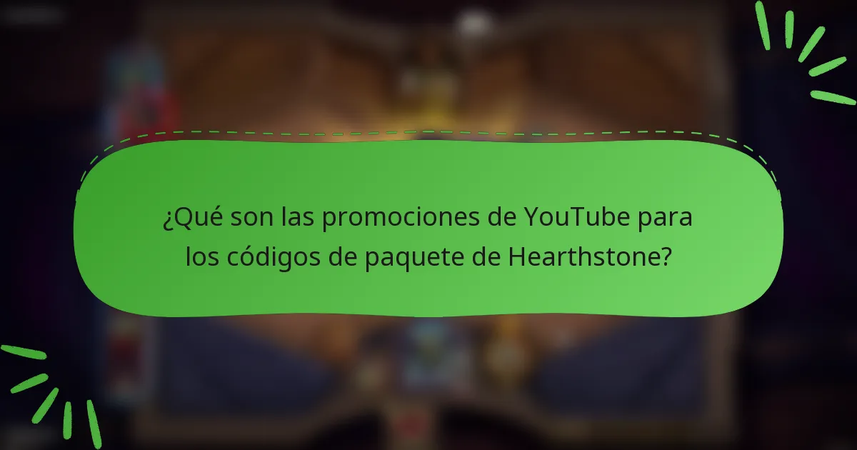 ¿Qué son las promociones de YouTube para los códigos de paquete de Hearthstone?