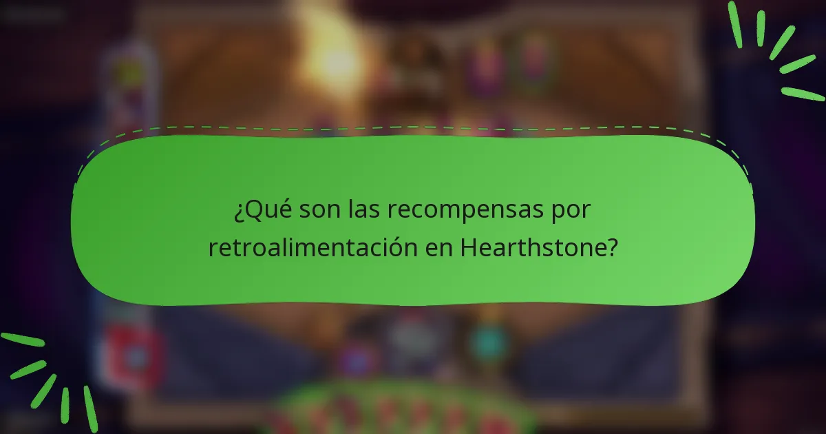 ¿Qué son las recompensas por retroalimentación en Hearthstone?