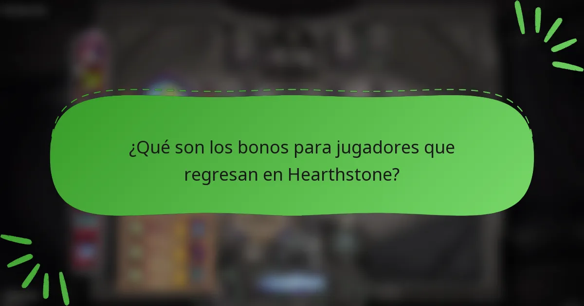 ¿Qué son los bonos para jugadores que regresan en Hearthstone?