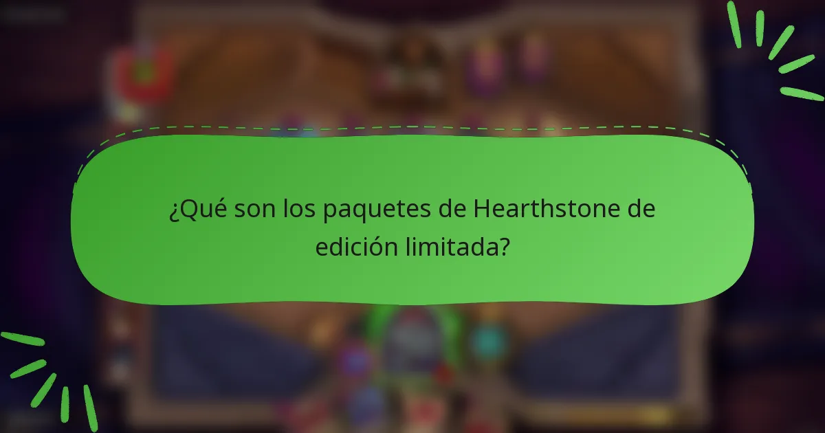 ¿Qué son los paquetes de Hearthstone de edición limitada?