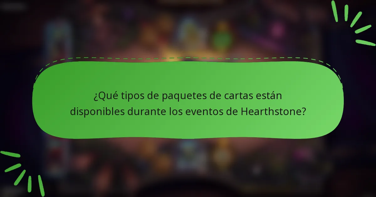 ¿Qué tipos de paquetes de cartas están disponibles durante los eventos de Hearthstone?