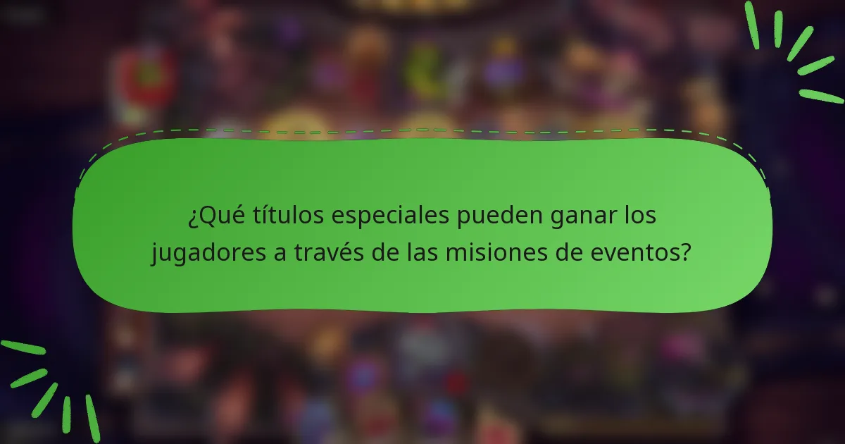 ¿Qué títulos especiales pueden ganar los jugadores a través de las misiones de eventos?